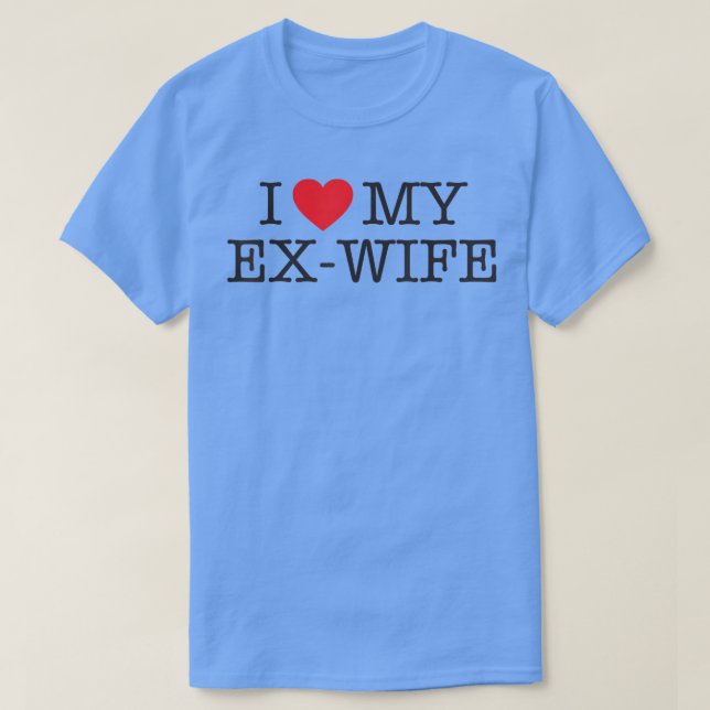 Funny I love my ex wife divorce shirt (Design vorne)
