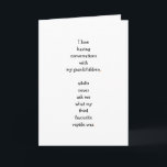 Funny I Love My Grandkids Grandpa Grandma Humor Feiertagskarte<br><div class="desc">Funny, humorous, wholesome, hilarious quote / joke humor card about a grandparent / grandpa / grandma and his / her conversations with the grandchild / grandkid / grandson / granddaughter. A fun card, for your grandkids, their parents, grandson, granddaughter, grandparents, grandpa, grandma, friends, family, loved ones, and more. Great for...</div>