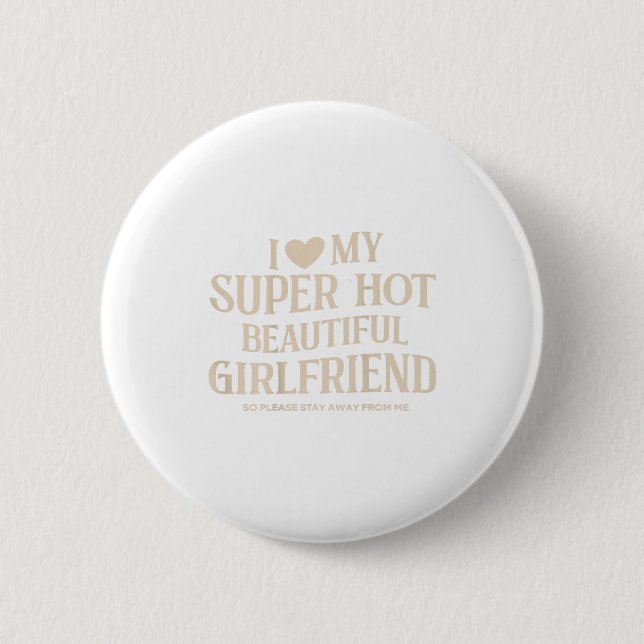 Funny I Love My Super Hot Beautiful Girlfriend Val Button (Vorderseite)