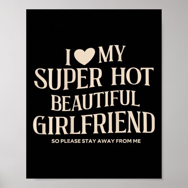 Funny I Love My Super Hot Beautiful Gorgeous Girlf Poster (Vorne)