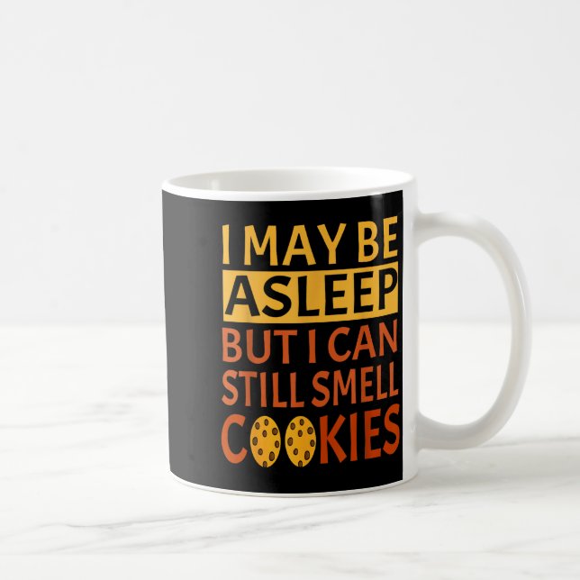 Funny I May Be Asleep But I Can Still Smell Cookie Kaffeetasse (Rechts)