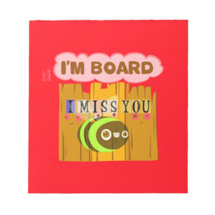 Funny I Miss You Ich bin gelangweilt Notizblock