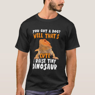 Funny I Raise Tiny Dinosaur Bartded Dragon Pet Own T-Shirt