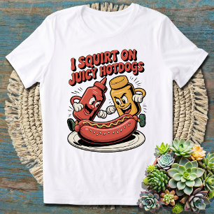 Funny I Squirt auf Juicy Hotdogs - Food Lovers T-Shirt