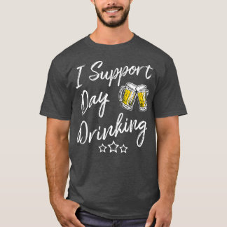 Funny I Support Day Drink für Bier Drinker T-Shirt