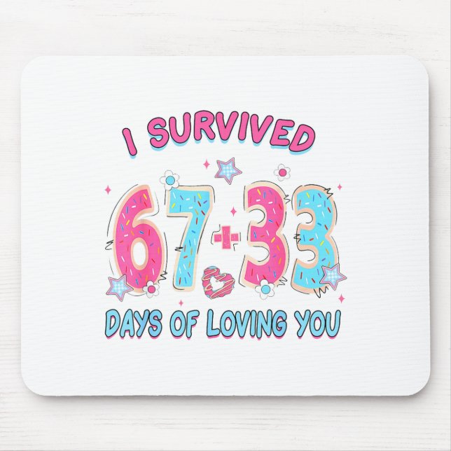 Funny I Survived 67 + 33 Days Of Loving You Valent Mousepad (Vorne)