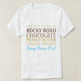 Funny Ice Cream Song Scoop dort ist es T - Shirt