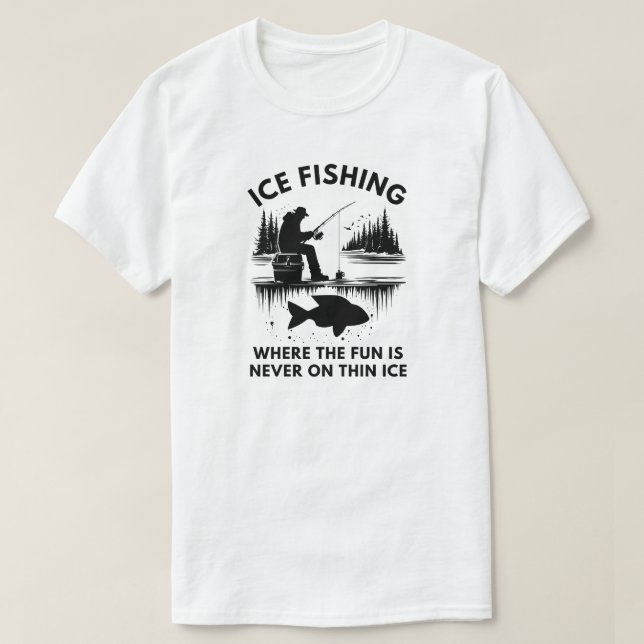 Funny Ice Fishing Sprichwort | Eisfischerei T-Shirt (Design vorne)