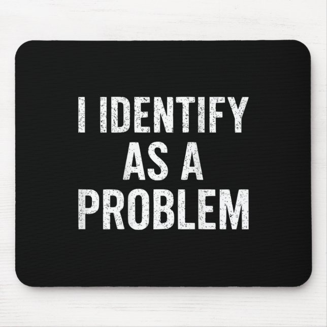 Funny ich als ein Problem zurück sarkastischen Zit Mousepad (Vorne)