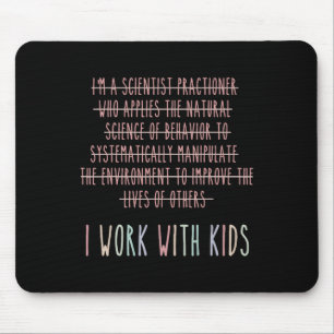 Funny Ich arbeite mit Kids Verhalten Analyse Psych Mousepad