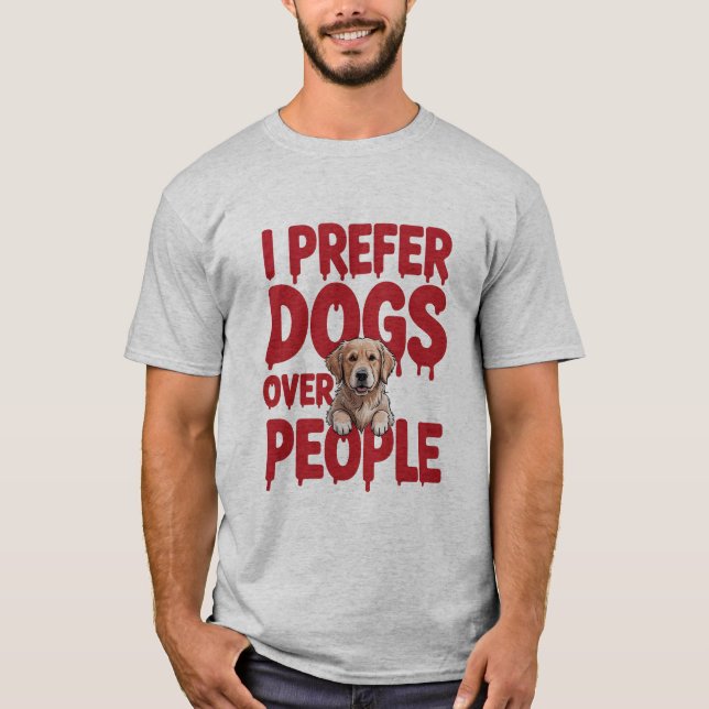 Funny ich bevorzuge Hunde über Menschen Design T-Shirt (Vorderseite)