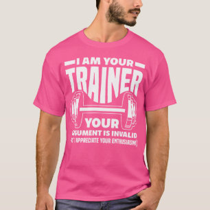 Funny Ich bin dein Trainer-Trainer für das Fitness T-Shirt