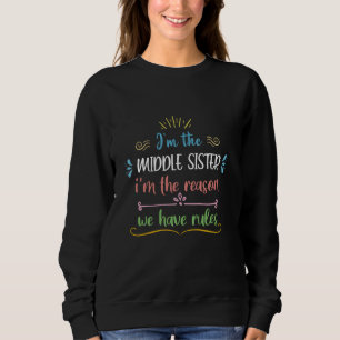 Funny, ich bin die Schwester der Mitte, ich bin de Sweatshirt