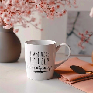 Funny Ich bin hier, um zu helfen Kaffeetasse