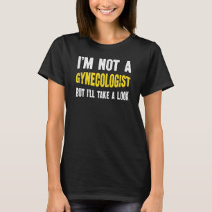 Funny, ich bin kein Gynäkologe, Sarcastic Humour J T-Shirt
