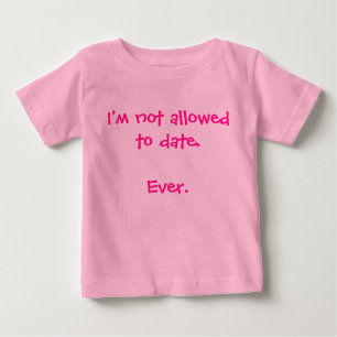Funny, ich bin nicht erlaubt, Date Baby Mädchen hu T-shirt