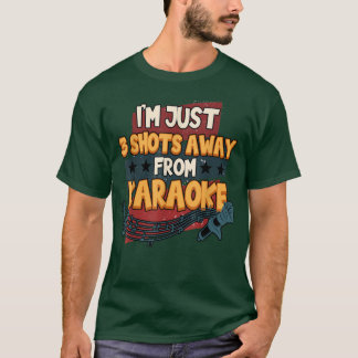 Funny ich bin nur 3 Shots entfernt von Karaoke sin T-Shirt