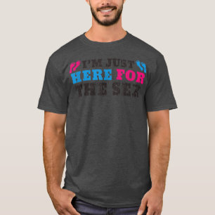 Funny, ich bin nur hier für das Gender Reveal Gesc T-Shirt