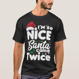 Funny Ich bin so nett Santa Came zweimal Niedliche T-Shirt