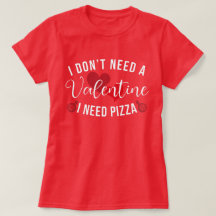Funny, ich brauche kein Valentin, ich brauche Pizz