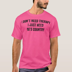 Funny, ich brauche keine Therapie, ich brauche nur T-Shirt