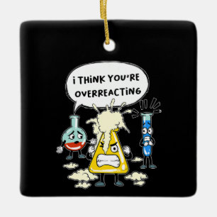 Funny, ich denke, du überreagierst das Wissenschaf Keramikornament
