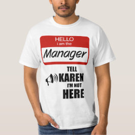 Funny ich der Manager Tell Karen Ich bin nicht hie T-Shirt