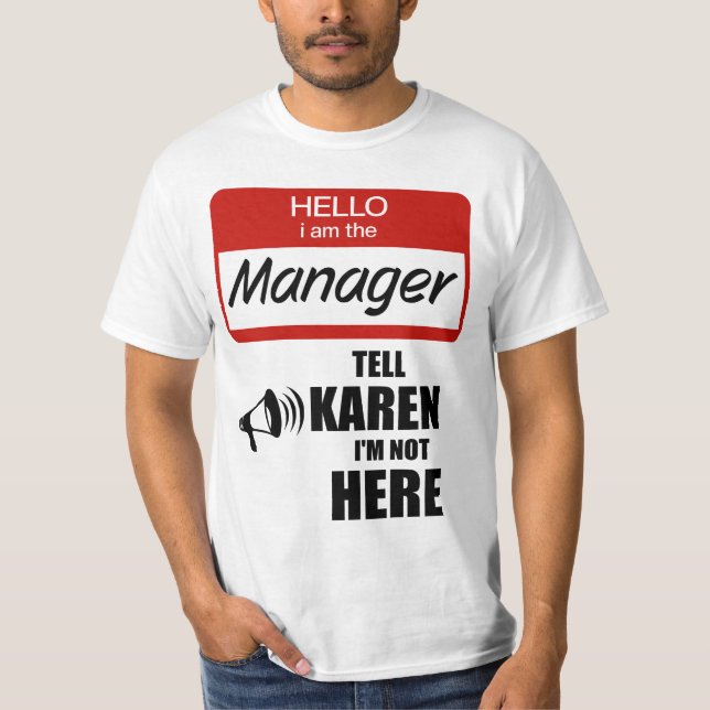 Funny ich der Manager Tell Karen Ich bin nicht hie T-Shirt (Vorderseite)