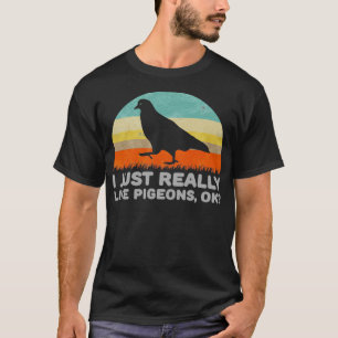 Funny ich einfach wirklich wie Tauben OK für Taube T-Shirt