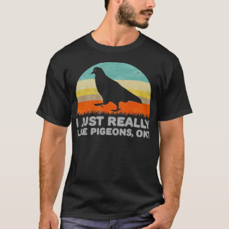 Funny ich einfach wirklich wie Tauben OK für Taube T-Shirt