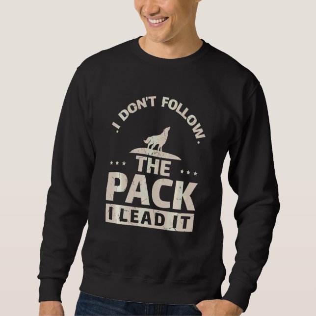 Funny ich führe das Pack Wolf Wolves Alpha Wolf Sweatshirt (Vorderseite)