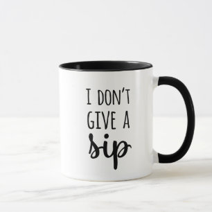 Funny, ich gebe keine Sip-Zitat-Typografie Tasse