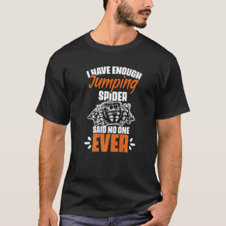 Funny, ich habe genug Springspinne für Salticidae T-Shirt