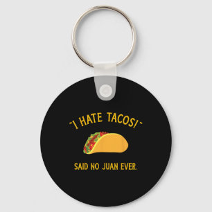 Funny ich hasste Tacos sagte keine Juan je für Cin Schlüsselanhänger