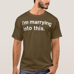 Funny Ich heirate in diese Verlobte, Braut oder Br T-Shirt