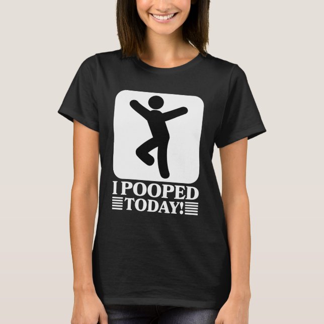 Funny ich heute Gekackt T-Shirt (Vorderseite)
