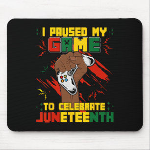 Funny Ich hielt mein Spiel an, um Juneteenth Bla z Mousepad