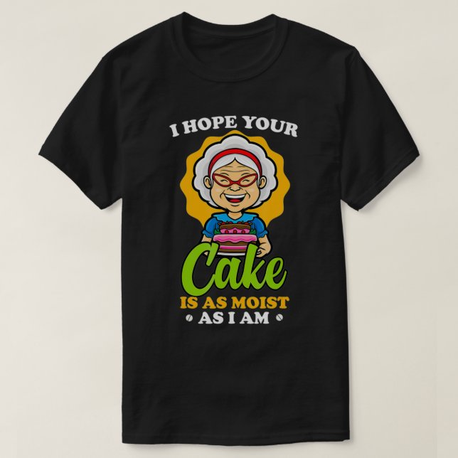 Funny, ich hoffe, dein Kuchen ist so feucht wie ic T-Shirt (Design vorne)