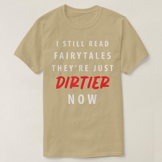Funny ich immer noch lesen Fairy Tales Theyre Just T-Shirt (Design vorne)