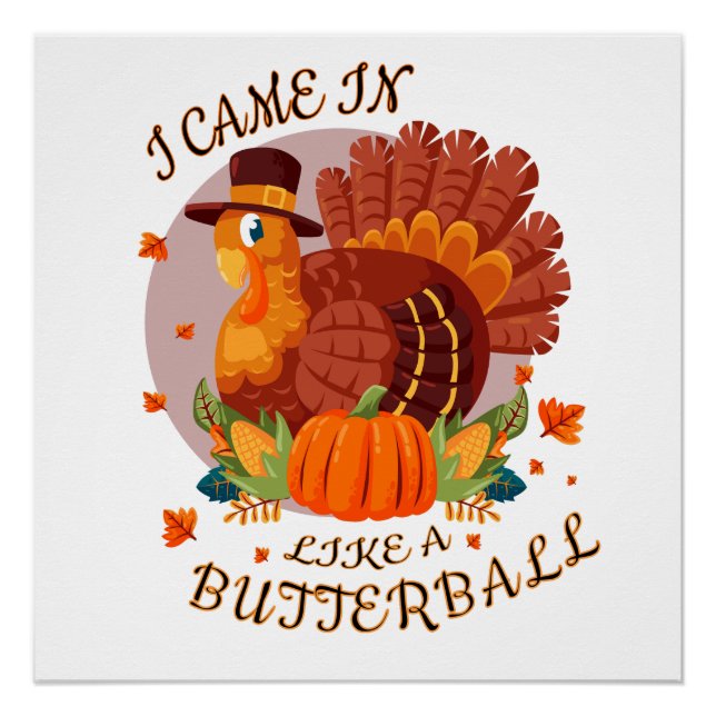 Funny |Ich kam wie ein Butterball-Shirt herein Poster (Vorderseite)