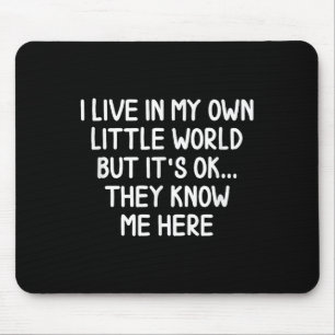 Funny ich lebe in meiner eigenen kleinen Welt S Jo Mousepad