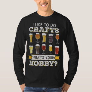 Funny Ich mag es, Handwerk zu machen, was Ihr Hobb T-Shirt