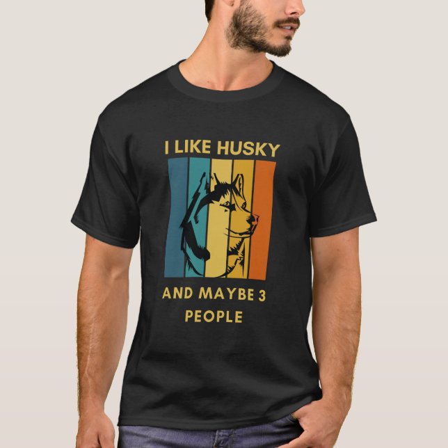 Funny "Ich mag Husky und vielleicht 3 Leute" T-Shirt (Vorderseite)