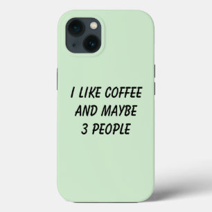 Funny Ich mag Kaffee und vielleicht 3 Personen Case-Mate iPhone Hülle