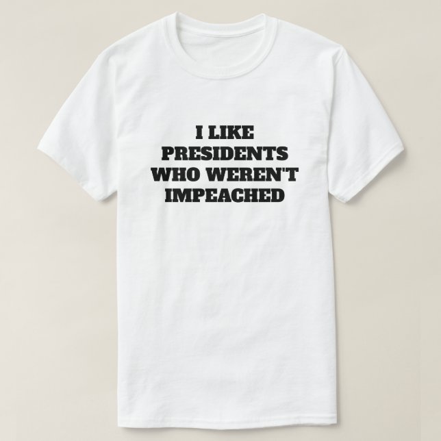 Funny "Ich mag Präsidenten, die nicht eingesperrt  T-Shirt (Design vorne)