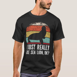 Funny, ich mag wirklich den Seelöwen, ok? T-Shirt
