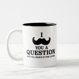 Funny, ich mustache dir eine Frage, aber ich rasie Zweifarbige Tasse