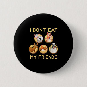Funny ich nicht essen meine Freunde Vegane Vegetar Button