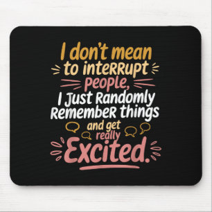 Funny ich nicht Gemein, die Leute zu unterbrechen Mousepad
