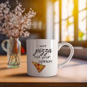 Funny ich Pizza Gewollt, nicht deine Meinung Kaffeetasse